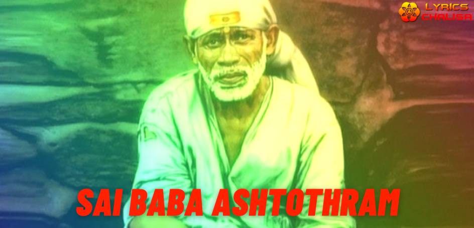 Sai Baba Ashtothram lyrics in English with meaning, benefits, pdf and mp3 song